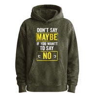 Don’t Say Maybe—Say No Hoodie