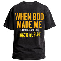 God Made Me “This’ll Be Fun” Tee