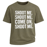 Shoot Me Quote Tee